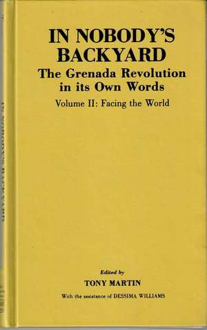 In Nobody's Backyard: The Grenada Revolution in Its Own Words de Tony Martin