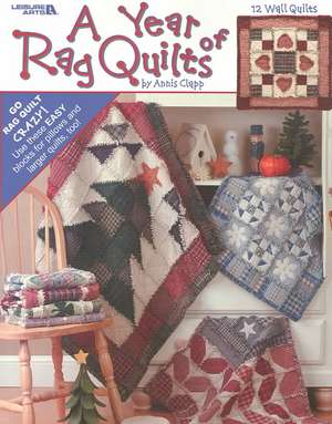 A Year of Rag Quilts (Leisure Arts #3551) de Annis Clapp