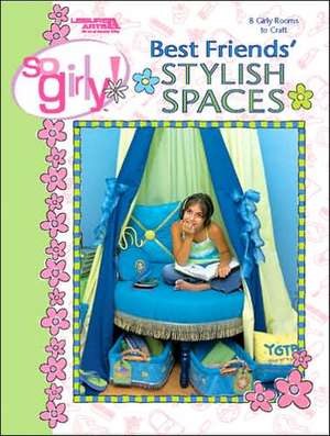 So Girly! Best Friends Stylish Spaces (Leisure Arts #3756) de Art Impressions