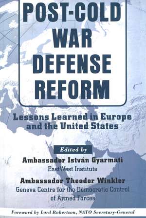 Post-Cold War Defense Reform: Lessons Learned in Eur and US de Istvan Gyarmati