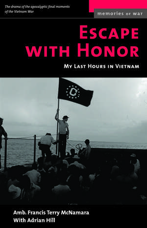 Escape with Honor: My Last Hours in Vietnam de Francis Terry McNamara