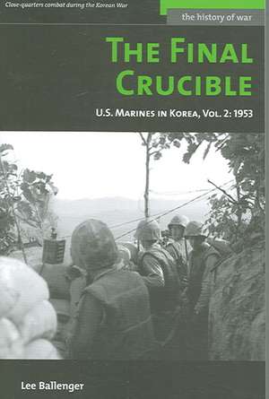 The Final Crucible: U.S. Marines in Korea, Vol. 2: 1953 de Lee Ballenger