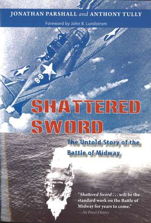 Shattered Sword: The Untold Story of the Battle of Midway de Jonathan Parshall