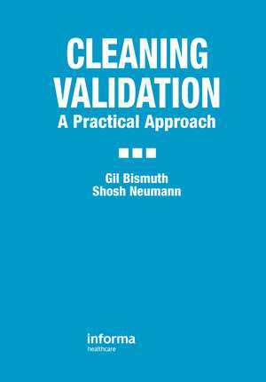 Cleaning Validation: A Practical Approach de Gil Bismuth