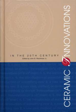 Ceramic Innovations in the 20th Century de JB Wachtman