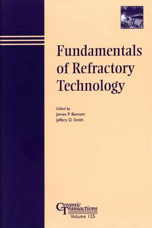 Fundamentals of Refractory Technology – Ceramics Transactions V125 de JP Bennett