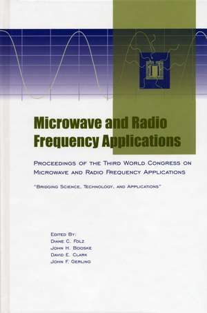 Microwave and Radio Frequency Applications (Proce edings of the Third World Congress on Microwave & Radio Frequency Apps, Sept 2002, in Sydney, Austrl de DC Folz