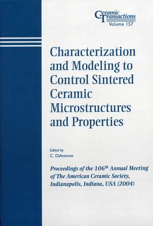 Characterization and Modeling to Control Sintered Ceramic Microstructures and Properties de C. Diantonio