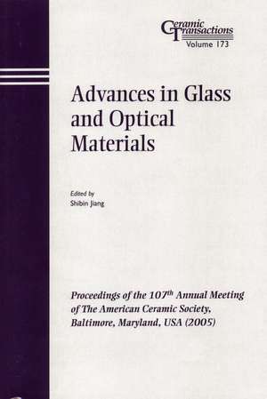 Advances in Glass and Optical Materials – Ceramic Transactions V173 de S Jiang