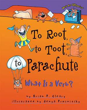 To Root, to Toot, to Parachute de Brian P. Cleary