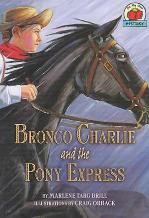 Bronco Charlie and the Pony Express de Marlene Targ Brill