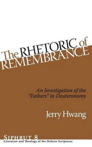 The Rhetoric of Remembrance – An Investigation of the Fathers in Deuteronomy de Jerry Hwang