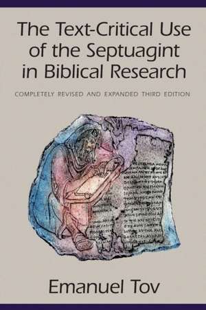 The Text–Critical Use of the Septuagint in Biblical Research de Emanuel Tov