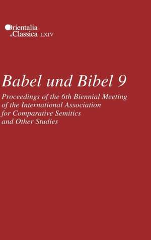 Babel und Bibel 9 – Proceedings of the 6th Biennial Meeting of the International Association for Comparative Semitics and Other Studies de Leonid E. Kogan