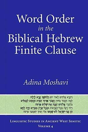 Word Order in the Biblical Hebrew Finite Clause de Adina Moshavi