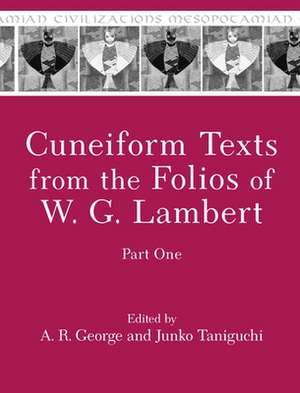 Cuneiform Texts from the Folios of W. G. Lambert, Part One de A. R. George