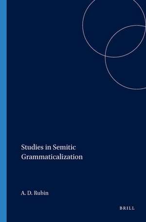 Studies in Semitic Grammaticalization de Aaron D. Rubin