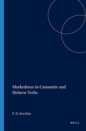 Markedness in Canaanite and Hebrew Verbs de Paul D. Korchin