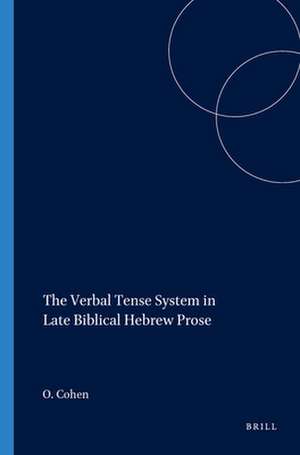 The Verbal Tense System in Late Biblical Hebrew Prose de Ohad Cohen