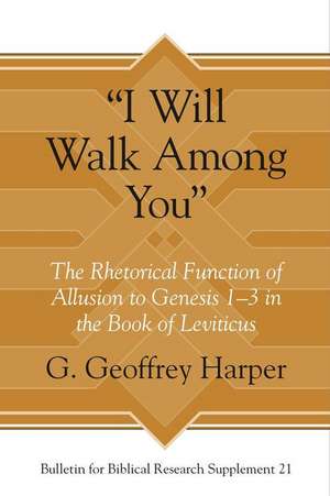 "I Will Walk Among You" – The Rhetorical Function of Allusion to Genesis 1–3 in the Book of Leviticus de G. Geoffrey Harper