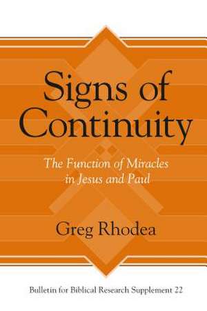 Signs of Continuity – The Function of Miracles in Jesus and Paul de Greg Rhodea