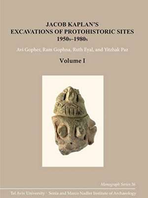 Jacob Kaplan′s Excavations of Protohistoric Sites, 1950s–1980s de Avi Gopher