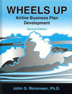 Wheels Up: Airline Business Plan Development de J. G Wensveen