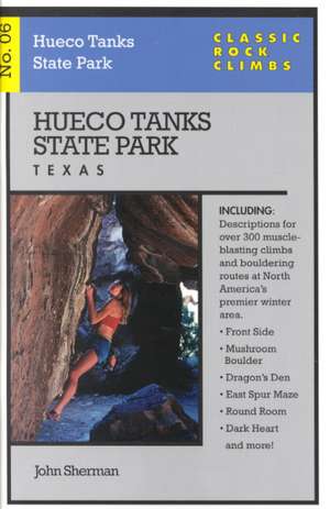 Classic Rock Climbs No. 06 Hueco Tanks State Park, Texas de John Sherman