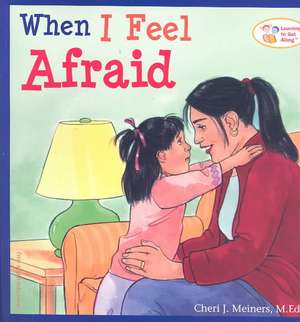 When I Feel Afraid de Cheri J Meiners