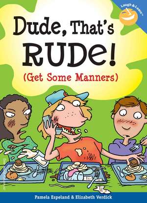 Dude, That's Rude! de Pamela Espeland