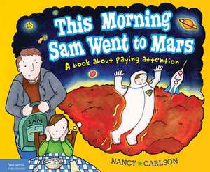 This Morning Sam Went to Mars de Nancy Carlson