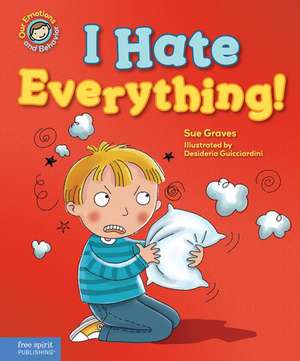 I Hate Everything! de Sue Graves