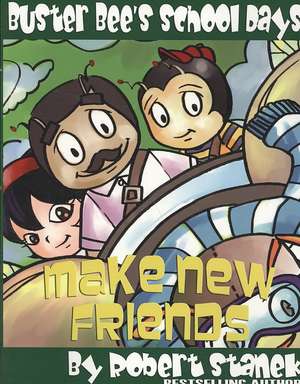 Make New Friends (Buster Bee's School Days #2) de Robert Stanek