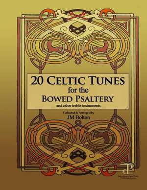 20 Celtic Tunes for the Bowed Psaltery de Jm Bolton