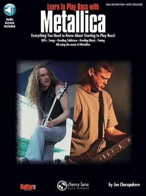 Learn to Play Bass With Metallica: Everything You Need to Know About Starting to Play Bass! de Joe (COP) Charupakorn