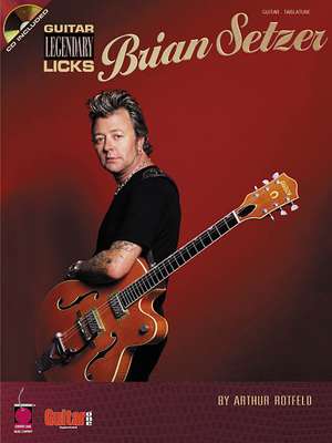 Brian Setzer - Guitar Legendary Licks Book/Online Audio de Arthur Rotfeld