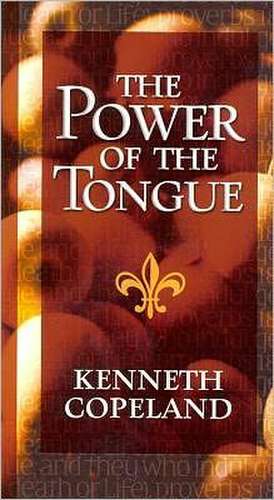 Power of the Tongue de Kenneth Copeland