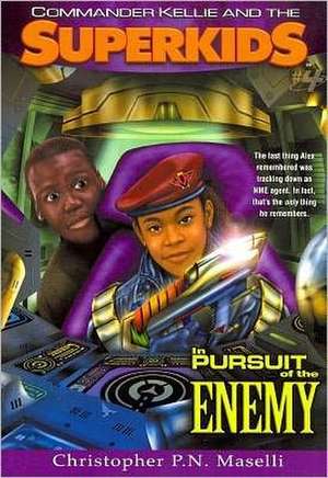 (Commander Kellie and the Superkids' Novel #4) in Pursuit of the Enemy de Christopher P. N. Maselli