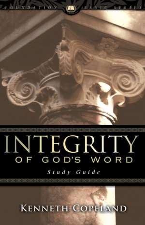 Integrity of God's Word Study Guide de Kenneth Copeland