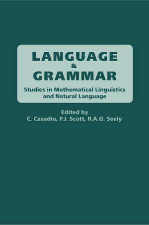 Language and Grammar: Studies in Mathematical Linguistics and Natural Language de Claudia Casadio