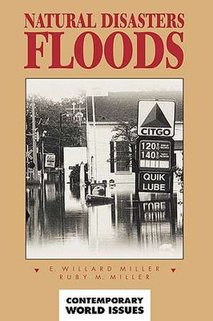 Natural Disasters: Floods: A Reference Handbook de E. Willard Miller