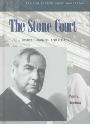 The Stone Court: Justices, Rulings, and Legacy de Peter G. Renstrom