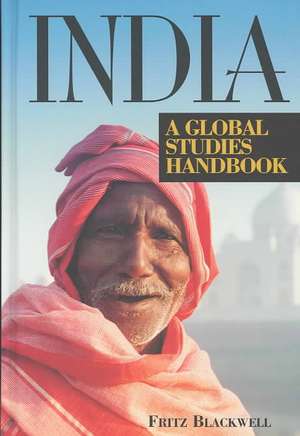 India: A Global Studies Handbook de Fritz Blackwell