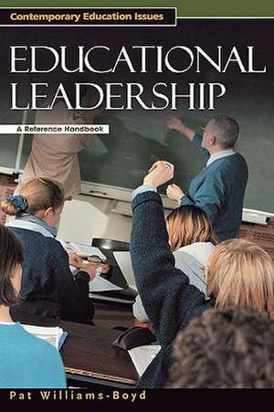 Educational Leadership: A Reference Handbook de Pat Williams-Boyd