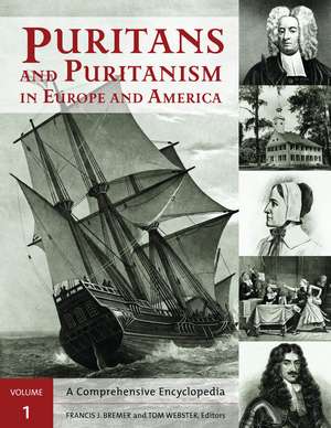 Puritans and Puritanism in Europe and America: A Comprehensive Encyclopedia [2 volumes] de Francis J. Bremer