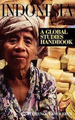 Indonesia: A Global Studies Handbook de Florence Lamoureux