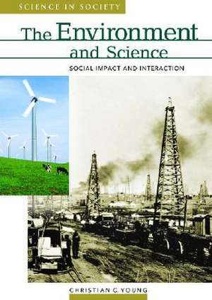 The Environment and Science: Social Impact and Interaction de Christian C. Young