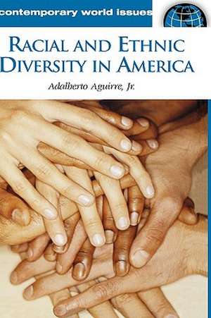 Racial and Ethnic Diversity in America: A Reference Handbook de Adalberto Aguirre