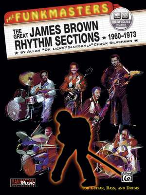 The Funkmasters: The Great James Brown Rhythm Sections 1960-1973 de Allan "Dr Licks" Slutsky