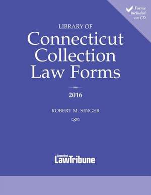 Library of Connecticut Collection Law Forms 2016 de Robert M. Singer